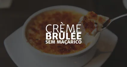 Creme Brulee Sem Maçarico (Arte: Rosana Klafke/Agora RS)