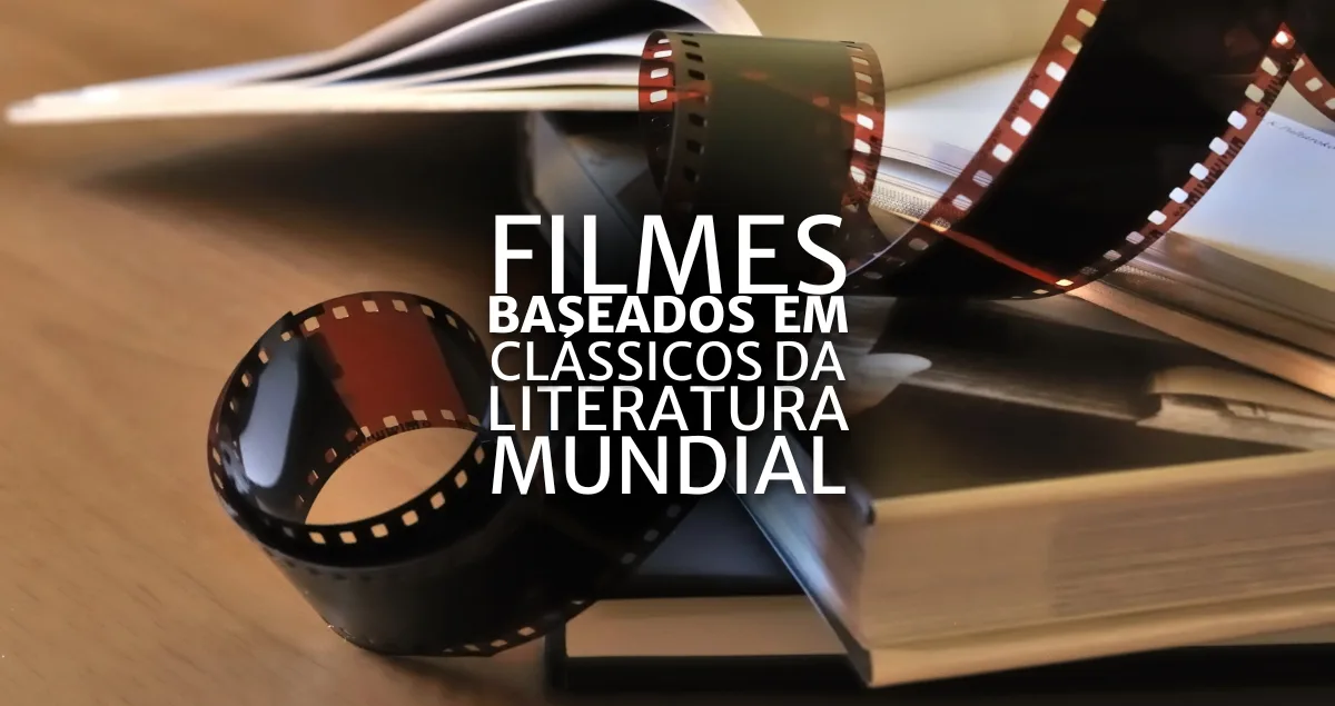 Filmes baseados em Clássicos da Literatura Mundial (Arte: Rosana Klafke/Agora RS)