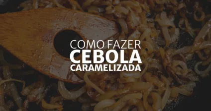 Como Fazer Cebola Caramelizada (Arte: Rosana Klafke/Agora RS)