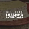 Lasanha à Carbonara (Arte: Rosana Klafke/Agora RS)