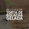 Torta de Bolacha Gelada (Arte: Rosana Klafke/Agora RS)