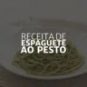 Espaguete ao Pesto (Arte: Rosana Klafke/Agora RS)