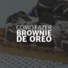 Brownie de Oreo (Arte: Rosana Klafke/Agora RS)