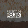 Torta Caramelizada (Arte: Rosana Klafke/Agora RS)